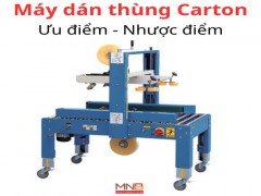 Máy dán thùng Carton: Ưu điểm vượt trội và ứng dụng trong đóng gói hàng hoá