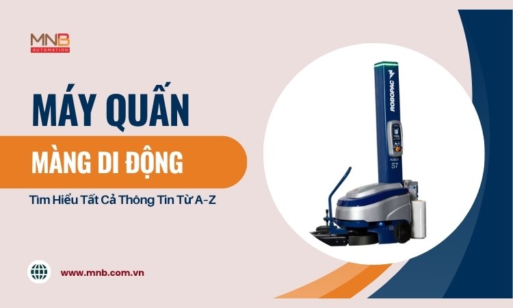 Máy quấn màng di động là gì? Cấu tạo và nguyên lý hoạt động