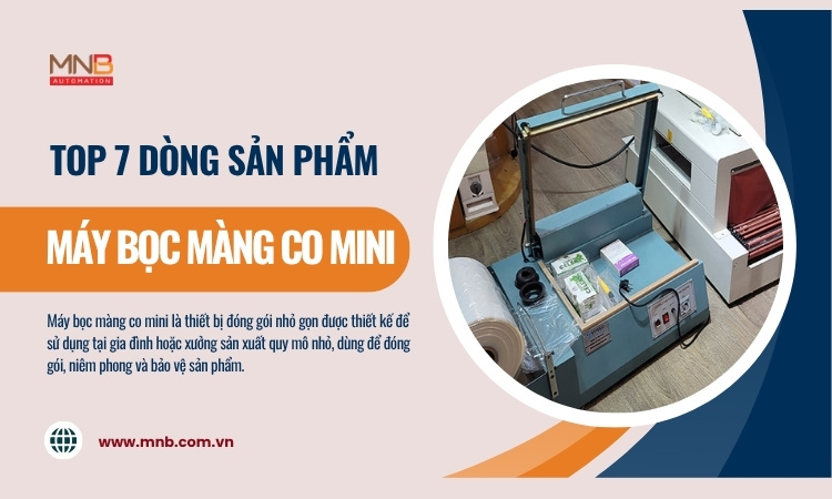 So sánh TOP máy bọc màng co mini HOT nhất 2025