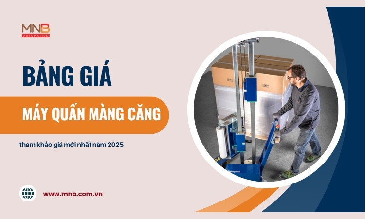 Bảng giá tham khảo máy quấn màng căng mới nhất 2025