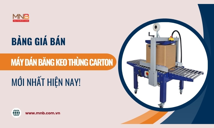 Bảng giá máy dán băng keo thùng carton mới nhất! Bảng giá máy dán băng keo thùng carton mới nhất!