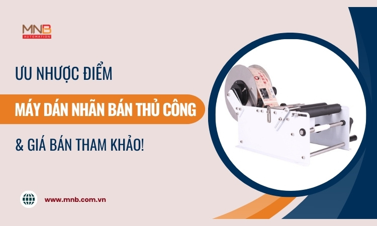 Máy dán nhãn bán thủ công: Ưu nhược điểm và giá bán! Máy dán nhãn bán thủ công: Ưu nhược điểm và giá bán!