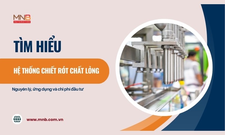 Hệ thống chiết rót chất lỏng: Nguyên lý, ứng dụng và chi phí đầu tư Hệ thống chiết rót chất lỏng: Nguyên lý, ứng dụng và chi phí đầu tư