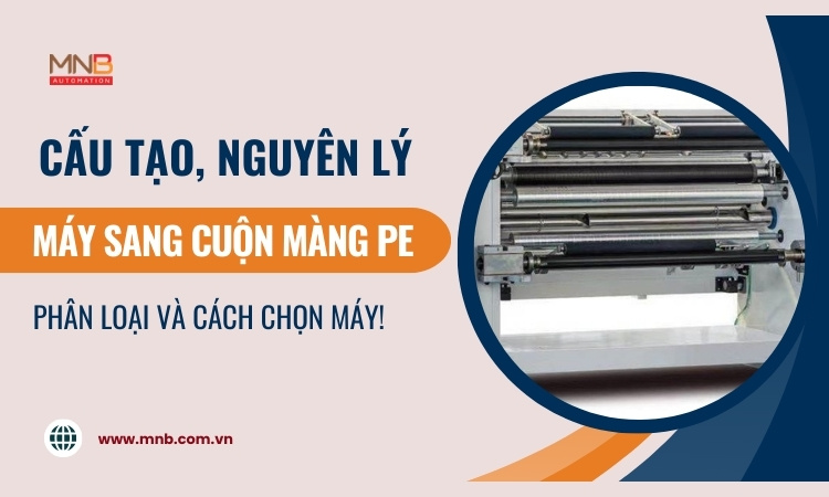 Máy sang cuộn màng PE: Cấu tạo, nguyên lý và cách chọn máy!