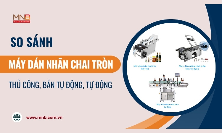 So sánh máy dán nhãn chai tròn thủ công, tự động, bán tự động! So sánh máy dán nhãn chai tròn thủ công, tự động, bán tự động!