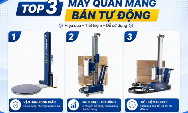 Top 3 Máy quấn màng bán tự động được ưa chuộng nhất