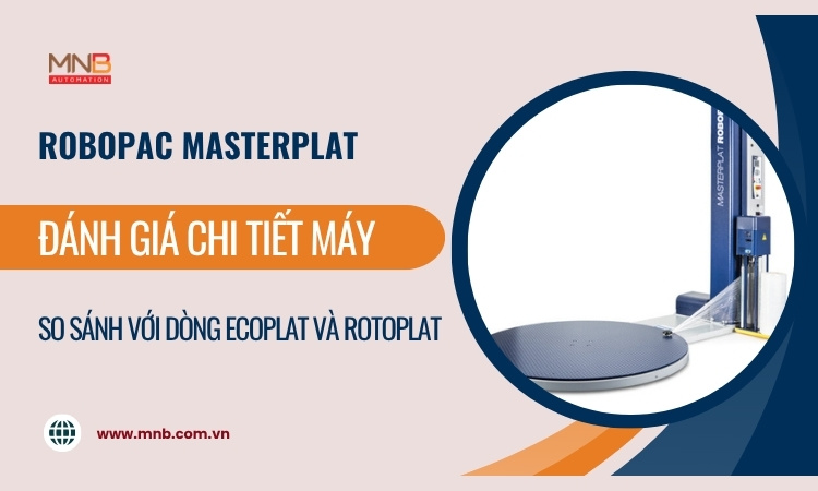 Robopac Masterplat là gì? Đánh giá chi tiết dòng máy quấn màng này!