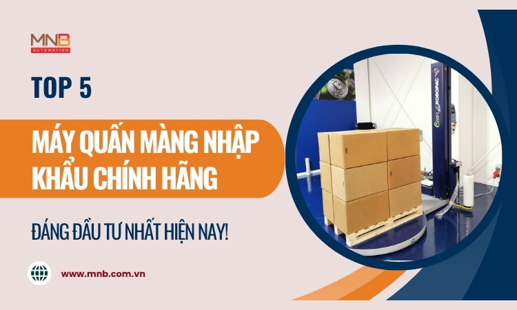 Top 5 máy quấn màng nhập khẩu chính hãng đáng đầu tư! Top 5 máy quấn màng nhập khẩu chính hãng đáng đầu tư!