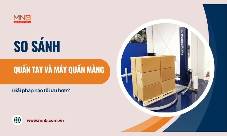 So sánh quấn tay và máy quấn màng