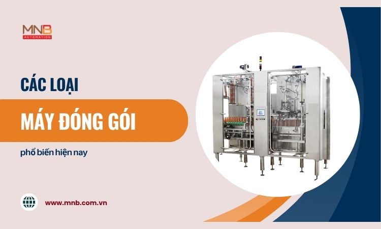 Máy đóng gói là gì? Các loại máy đóng gói phổ biến hiện nay Máy đóng gói là gì? Các loại máy đóng gói phổ biến hiện nay
